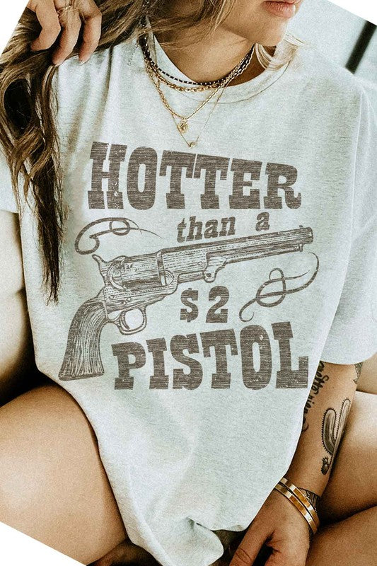 Hotter than a two dolla Pistol - graphic Tee